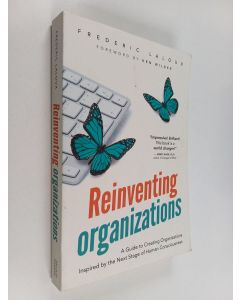 Kirjailijan Frederic Laloux käytetty kirja Reinventing organizations : a guide to creating organizations inspired by the next stage of human consciousness