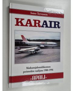 Kirjailijan Ismo Tervonen käytetty kirja Karair matkustajalentoliikenteen perinteiden vaalijana 1980-1996