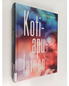 Kirjailijan Kirsi Pehkonen käytetty kirja Kotiapulainen