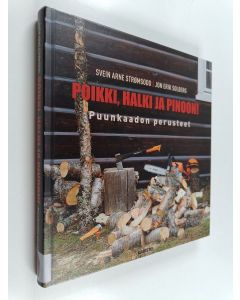 Kirjailijan Svein Arne Strömsodd käytetty kirja Poikki, halki ja pinoon! : puunkaadon perusteet