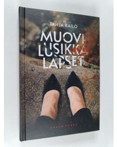 Kirjailijan Tanja Railo käytetty kirja Muovilusikkalapset