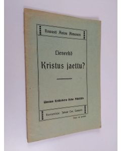 Kirjailijan Anton Aimonen käytetty kirja Lieneekö Kristus jaettu? : tutkimus kysymyksestä: Täyttikö Kristus lain meidän edestämme, vai ainoastaan kuolemallaanko meidät lunasti?