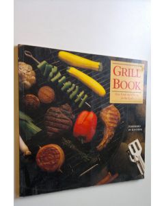 Kirjailijan Kelly McCune käytetty kirja Grill Book : New foods and flavors for the grill