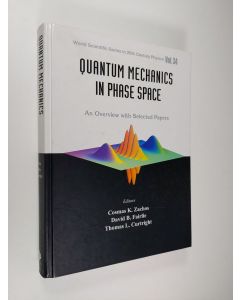 Kirjailijan Thomas Curtright & Cosmas Zachos ym. käytetty kirja Quantum Mechanics in Phase Space - An Overview with Selected Papers