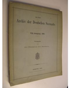 käytetty kirja Aus dem Archiv der Deutschen Seewarte VIII. Jahrgang: 1885 - Herausgegeben von der Direktion der Seewarte