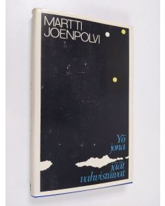 Kirjailijan Martti Joenpolvi käytetty kirja Yö jona jäät vahvistuivat