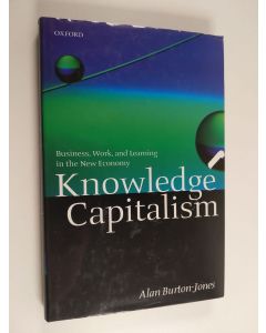 Kirjailijan Alan Burton-Jones käytetty kirja Knowledge Capitalism - Business, Work, and Learning in the New Economy