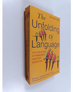 Kirjailijan Guy Deutscher käytetty kirja The unfolding of language : the evolution of mankind's greatest invention