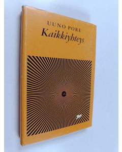 Kirjailijan Uuno Pore käytetty kirja Kaikkiyhteys : Tutkielmia ja oivalluksia