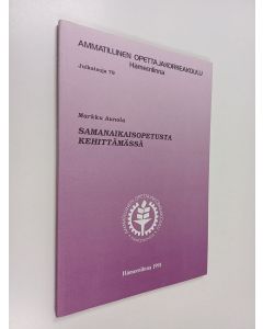 Kirjailijan Markku Aunola käytetty kirja Samanaikaisopetusta kehittämässä