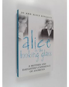 Kirjailijan Alice Kingsley & Jo Kingsley käytetty kirja Alice in the looking glas
