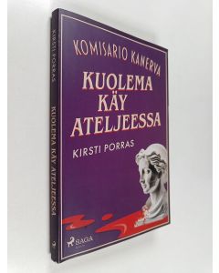 Kirjailijan Kirsti Porras käytetty kirja Kuolema käy ateljeessa