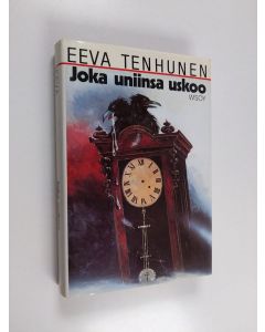 Kirjailijan Eeva Tenhunen käytetty kirja Joka uniinsa uskoo : jännitysromaani