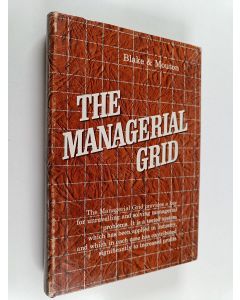 Kirjailijan Robert R. Blake käytetty kirja The managerial grid : key orientations for achieving production through people