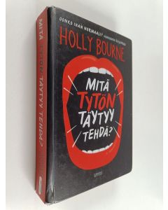 Kirjailijan Holly Bourne käytetty kirja Mitä tytön täytyy tehdä?