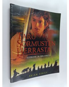 Kirjailijan Brian Sibley käytetty kirja Taru sormusten herrasta : elokuva ja sen synty