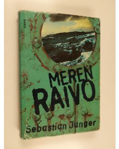 Kirjailijan Sebastian Junger käytetty kirja Meren raivo