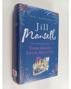 Kirjailijan Jill Mansell käytetty kirja Three amazing things about you
