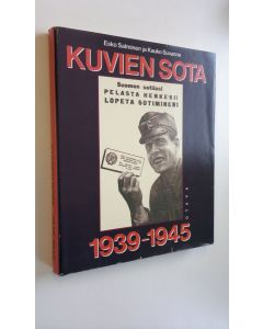 Kirjailijan Esko Salminen käytetty kirja Kuvien sota 1939-1945 : propagandalehtiset talvi- ja jatkosodassa