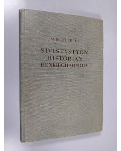 Kirjailijan Albert Lilius käytetty kirja Sivistystyön historian henkilöhahmoja : vanha aika