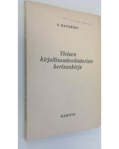 Kirjailijan Urho Havumäki käytetty kirja Yleisen kirjallisuudenhistorian kertauskirja : oppikouluja ja itseopiskelijoita varten