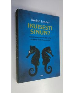 Kirjailijan Darian Leader käytetty kirja Ikuisesti sinun : parisuhdeopas ihmisille jotka vihaavat parisuhdeoppaita
