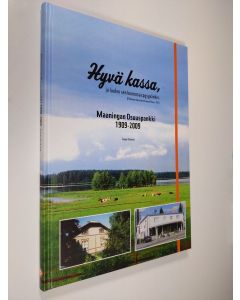 Kirjailijan Seppo Sarlund käytetty kirja Hyvä kassa, ja luulen sen kunnossa pysyvänkin (Aapeli Roos v. 1911) : Maaningan osuuspankki 1909-2009 (ERINOMAINEN)