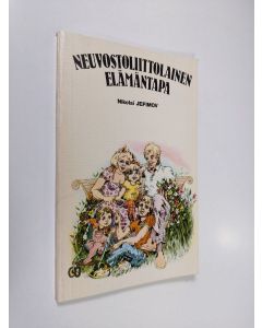Kirjailijan Nikolai Jefimov käytetty kirja Neuvostoliittolainen elämäntapa