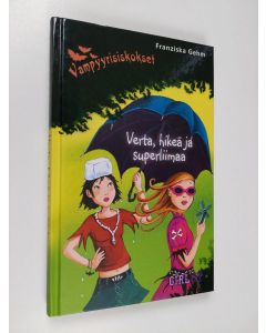 Kirjailijan Franziska Gehm käytetty kirja Verta, hikeä ja superliimaa (ERINOMAINEN)