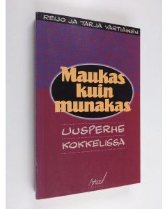 Kirjailijan Reijo Vartiainen käytetty kirja Maukas kuin munakas : uusperhe kokkelissa
