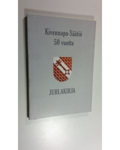 Tekijän Helli Taponen  käytetty kirja Kivennapa-säätiö 50 vuotta : juhlakirja