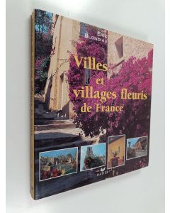 Kirjailijan Éric Blondiau & Nadine Donnet ym. käytetty kirja Villes et villages fleuris de France