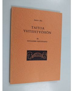 Kirjailijan Antero Aho käytetty kirja Taitoa yhteistyöhön 3, Suullinen esitystaito