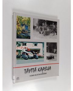 Kirjailijan Timo Katajamäki käytetty kirja Täyttä kaasua