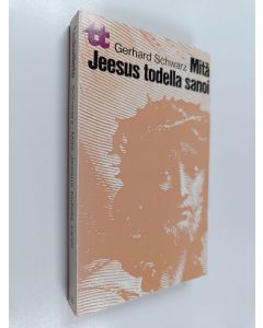 Kirjailijan Gerhard Schwarz käytetty kirja Mitä Jeesus todella sanoi