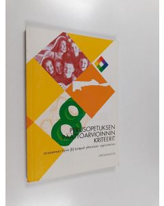 käytetty kirja Perusopetuksen päättöarvioinnin kriteerit : arvosana hyvä (8) kriteerit yhteisissä oppiaineissa