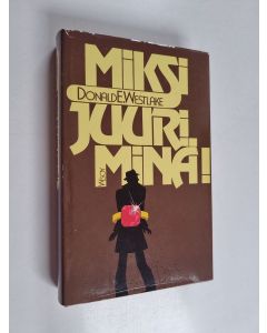 Kirjailijan Donald E Westlake käytetty kirja Miksi juuri minä!