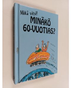 käytetty kirja Minäkö 60-vuotias? Mikä vitsi!