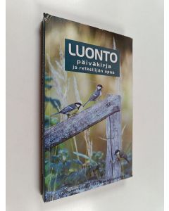 käytetty kirja Luonto : päiväkirja ja retkeilijän opas : luontoharrastajan tieto ja muistiinpanokirja