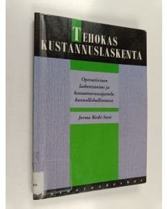 Kirjailijan Jorma Keski-Suni käytetty kirja Tehokas kustannuslaskenta : operatiivinen laskentatoimi ja kannattavuusajattelu kunnallishallinnossa