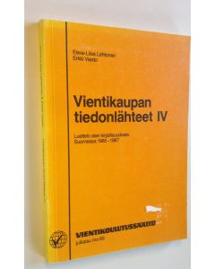 Kirjailijan Eeva-Liisa Lehtonen käytetty kirja Vientikaupan tiedonlähteet 4, Luettelo alan kirjallisuudesta Suomessa 1985-1987