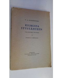 Kirjailijan V. A. Koskenniemi käytetty kirja Kiurusta syystähteen : valikoima runoja : nuorille omistettu (numeroitu 33/200)