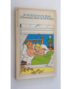 Kirjailijan G. B. Trudeau käytetty kirja As the Kid Goes for Broke : a Doonesbury Book