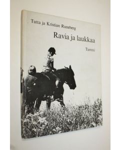 Kirjailijan Tutta Runeberg käytetty kirja Ravia ja laukkaa
