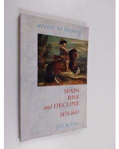 Kirjailijan Jill Kilsby käytetty kirja Spain - Rise and Decline, 1474-1643