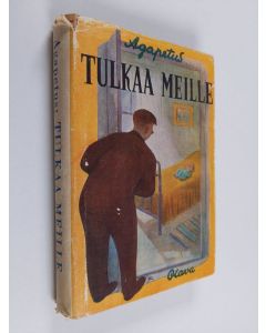 Kirjailijan Agapetus käytetty kirja Tulkaa meille