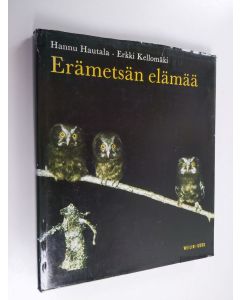 Kirjailijan Hannu Hautala & Erkki Kellomäki käytetty kirja Erämetsän elämää : kuvakertomus saloseutujen katoavasta eläimistöstä
