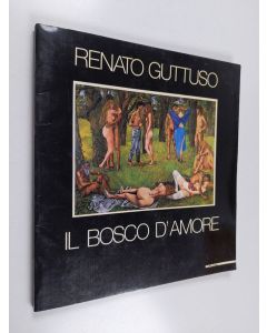 Kirjailijan Renato Guttuso käytetty kirja Il Bosco d'amore