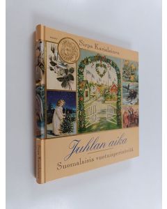 Kirjailijan Sirpa Karjalainen käytetty kirja Juhlan aika : suomalaisia vuotuisperinteitä