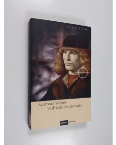Kirjailijan Andreas Weber käytetty kirja Tödliche Maskerade : ein Hansekrimi